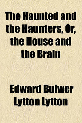 Book cover for The Haunted and the Haunters, Or, the House and the Brain