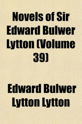 Cover of Novels of Sir Edward Bulwer Lytton (Volume 39)