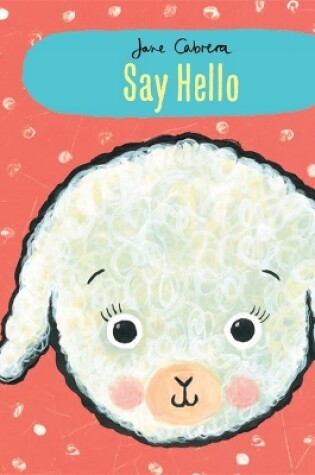 Cover of Jane Cabrera: Say Hello