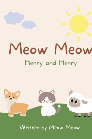 Cover of Meow Meow, Henry and Henry. A kids story book for ages 6-8 about the commonalities of sharing the same name