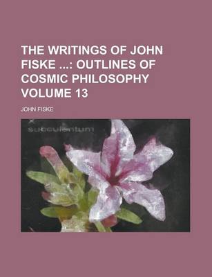 Book cover for The Writings of John Fiske Volume 13