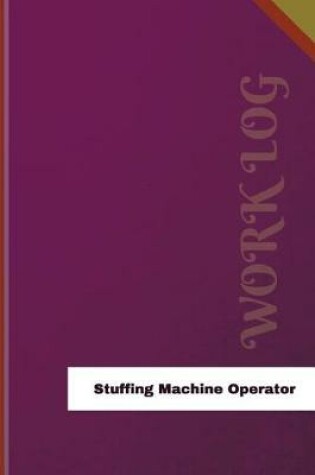 Cover of Stuffing Machine Operator Work Log