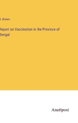 Book cover for Report on Vaccination in the Province of Bengal