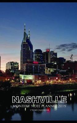 Book cover for Nashville Monthly Note Planner 2019 1 Year Calendar