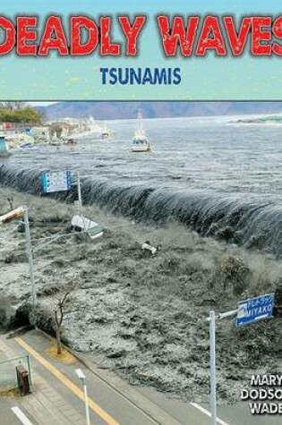 Cover of Deadly Waves: Tsunamis