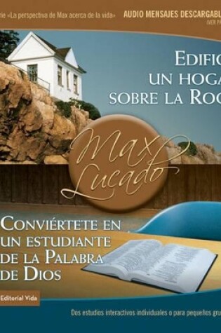 Cover of Edifica Un Hogar Sobre La Roca / Conviertete En Un Estudiante de La Palabra de Dios