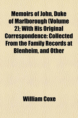 Book cover for Memoirs of John, Duke of Marlborough (Volume 2); With His Original Correspondence Collected from the Family Records at Blenheim, and Other Authentic Sources Illustrated with Portraits, Maps and Military Plans