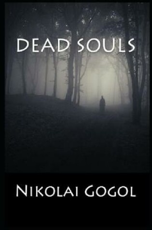 Cover of Dead Souls Annotated Why the Whole World Read Dead Souls Must