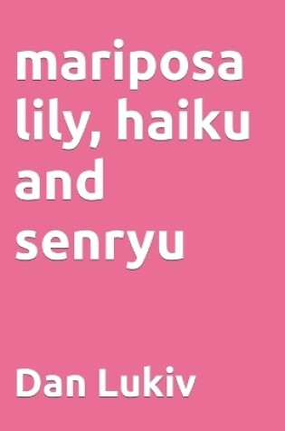 Cover of mariposa lily, haiku and senryu