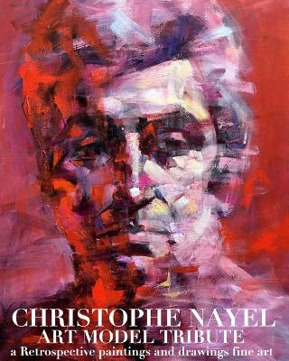 Book cover for Art Model Dxristo Christophe Nayel Paintngs and drawings Fine art Retrospective Tribute