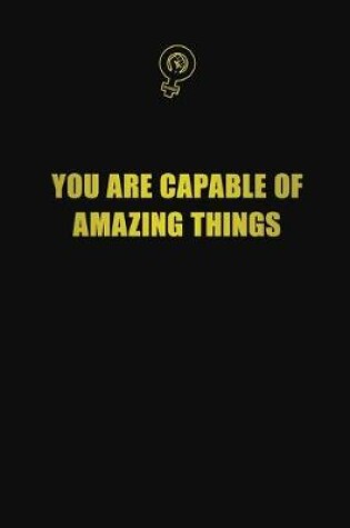 Cover of You are capable of amazing things
