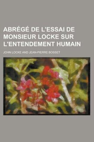 Cover of Abrege de L'Essai de Monsieur Locke Sur L'Entendement Humain