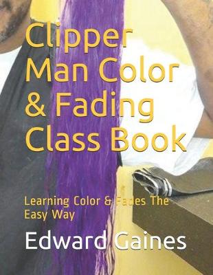 Book cover for Clipper Man Color & Fading Class Book