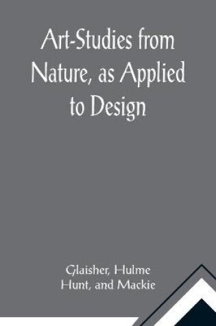 Cover of Art-Studies from Nature, as Applied to Design; For the use of architects, designers, and manufacturers