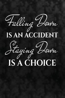 Book cover for Falling down is an accident. Staying down is a choice.