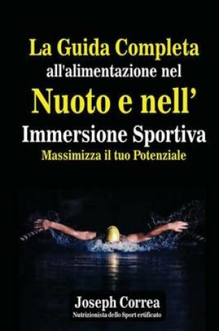 Cover of La Guida Completa all'alimentazione nel Nuoto e nell' Immersione Sportiva