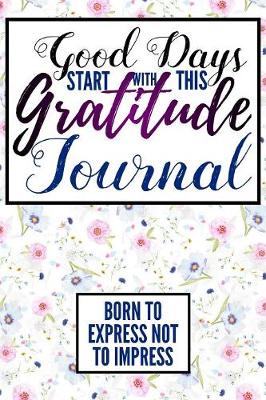 Book cover for Good Days Start With This Gratitude Journal