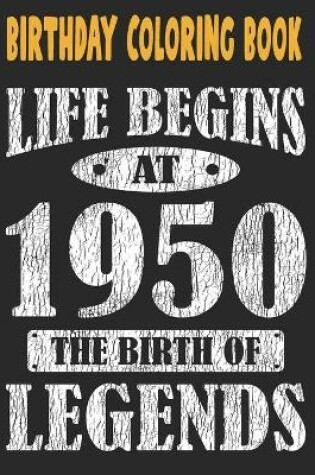 Cover of Birthday Coloring Book Life Begins At 1950 The Birth Of Legends