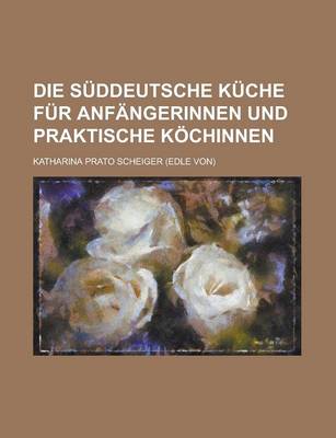 Book cover for Die Suddeutsche Kuche Fur Anfangerinnen Und Praktische Kochinnen