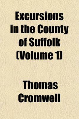 Book cover for Excursions in the County of Suffolk (Volume 1)