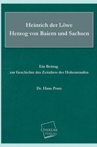 Cover of Heinrich Der Lowe Herzog Von Baiern Und Sachsen