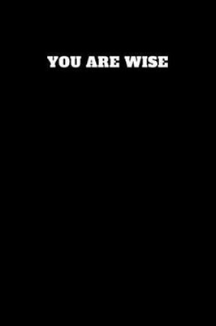 Cover of You Are Wise