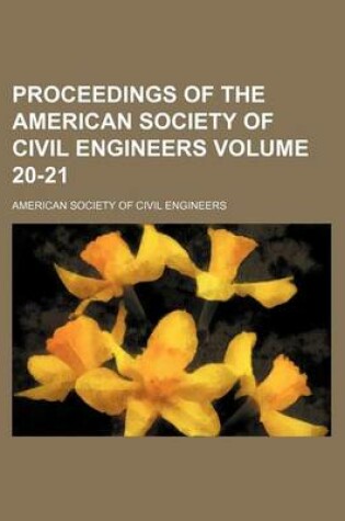 Cover of Proceedings of the American Society of Civil Engineers Volume 20-21