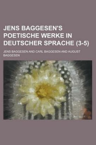 Cover of Jens Baggesen's Poetische Werke in Deutscher Sprache (3-5)