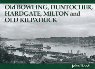 Book cover for Old Bowling, Duntocher, Hardgate, Milton and Old Kilpatrick