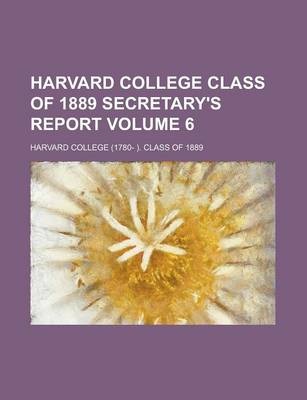 Book cover for Harvard College Class of 1889 Secretary's Report Volume 6