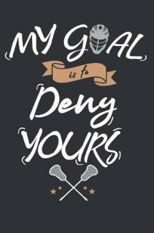Cover of My Goal is to deny Yours