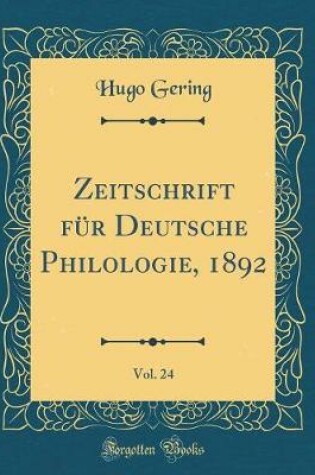 Cover of Zeitschrift für Deutsche Philologie, 1892, Vol. 24 (Classic Reprint)