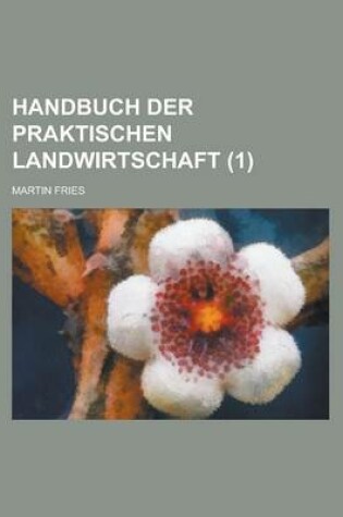 Cover of Handbuch Der Praktischen Landwirtschaft (1 )