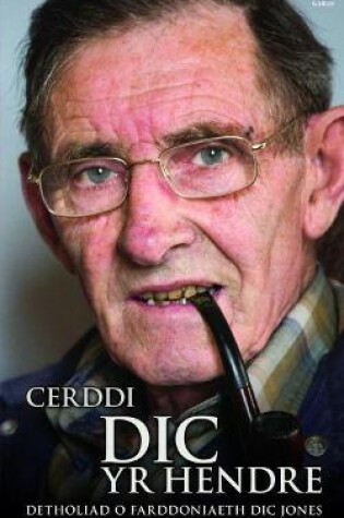 Cover of Cerddi Dic yr Hendre - Detholiad o Farddoniaeth Dic Jones