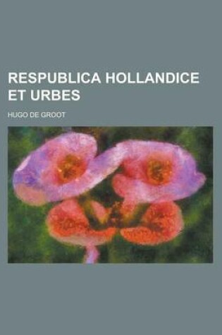 Cover of Respublica Hollandice Et Urbes
