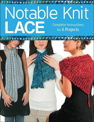 Book cover for Notable Knit Lace: Complete Instructions for 6 Projects
