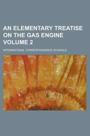 Cover of An Elementary Treatise on the Gas Engine Volume 2