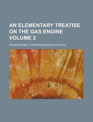 Book cover for An Elementary Treatise on the Gas Engine Volume 2