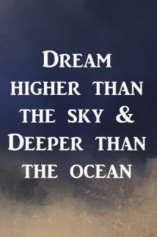 Cover of Dream higher than the sky & Deeper than the ocean