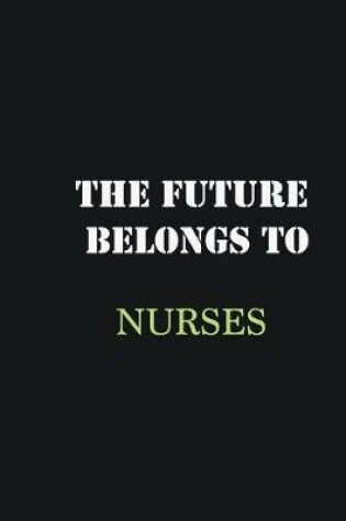 Cover of The future belongs to Nurses