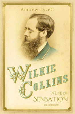 Book cover for Wilkie Collins: A Life of Sensation