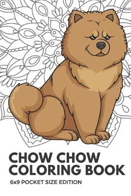 Book cover for Chow Chow Coloring Book 6X9 Pocket Size Edition