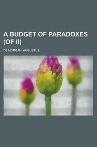 Cover of A Budget of Paradoxes (of II) Volume I