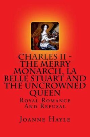 Cover of Charles II - The Merry Monarch, La Belle Stuart And The Uncrowned Queen