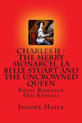 Book cover for Charles II - The Merry Monarch, La Belle Stuart And The Uncrowned Queen
