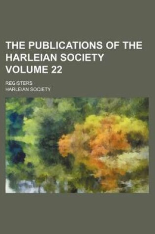 Cover of The Publications of the Harleian Society Volume 22; Registers