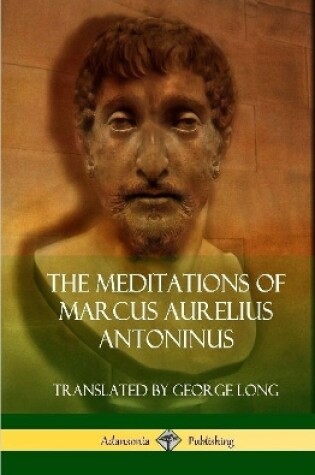 Cover of The Meditations of Marcus Aurelius Antoninus (Hardcover)