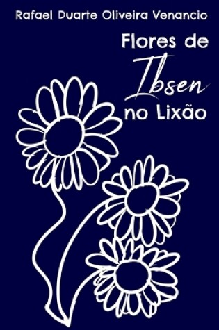 Cover of Flores de Ibsen no Lixão