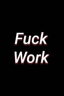 Book cover for Fuck Work