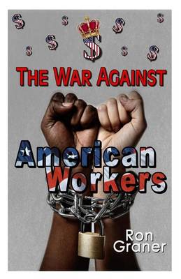 Cover of The War Against American Workers